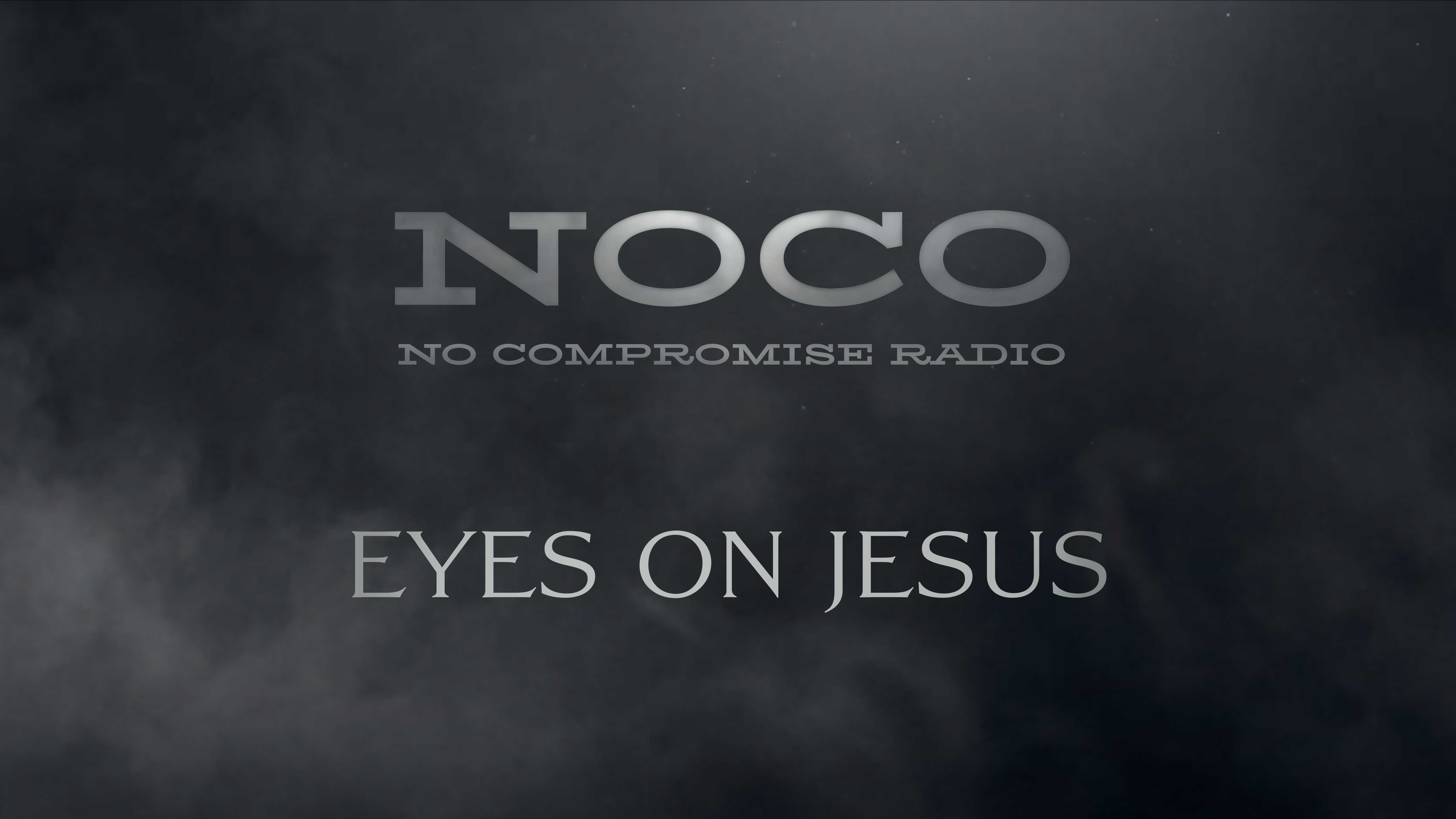 Eyes On Jesus - E.44 - No Compromise Radio