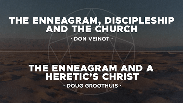 The Enneagram - Session 2 - Don Veinot, Dr. Doug Groothuis