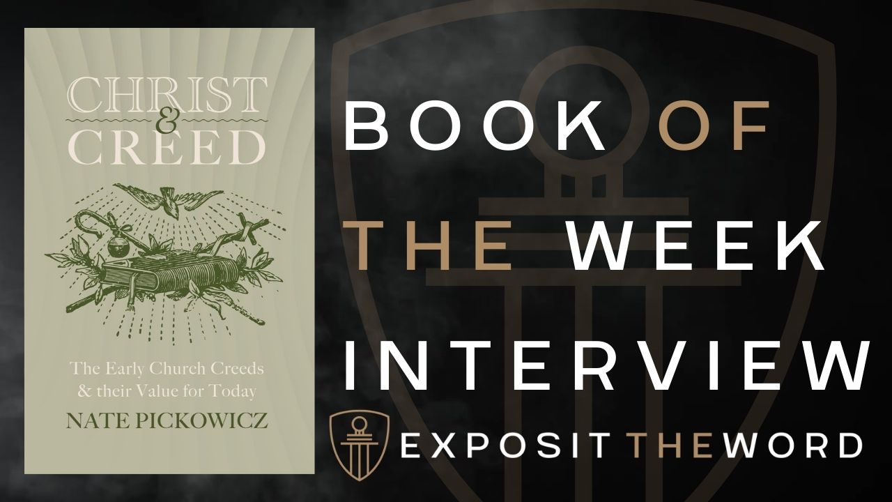 Christ & Creed - Nate Pickowicz - Exposit the Word