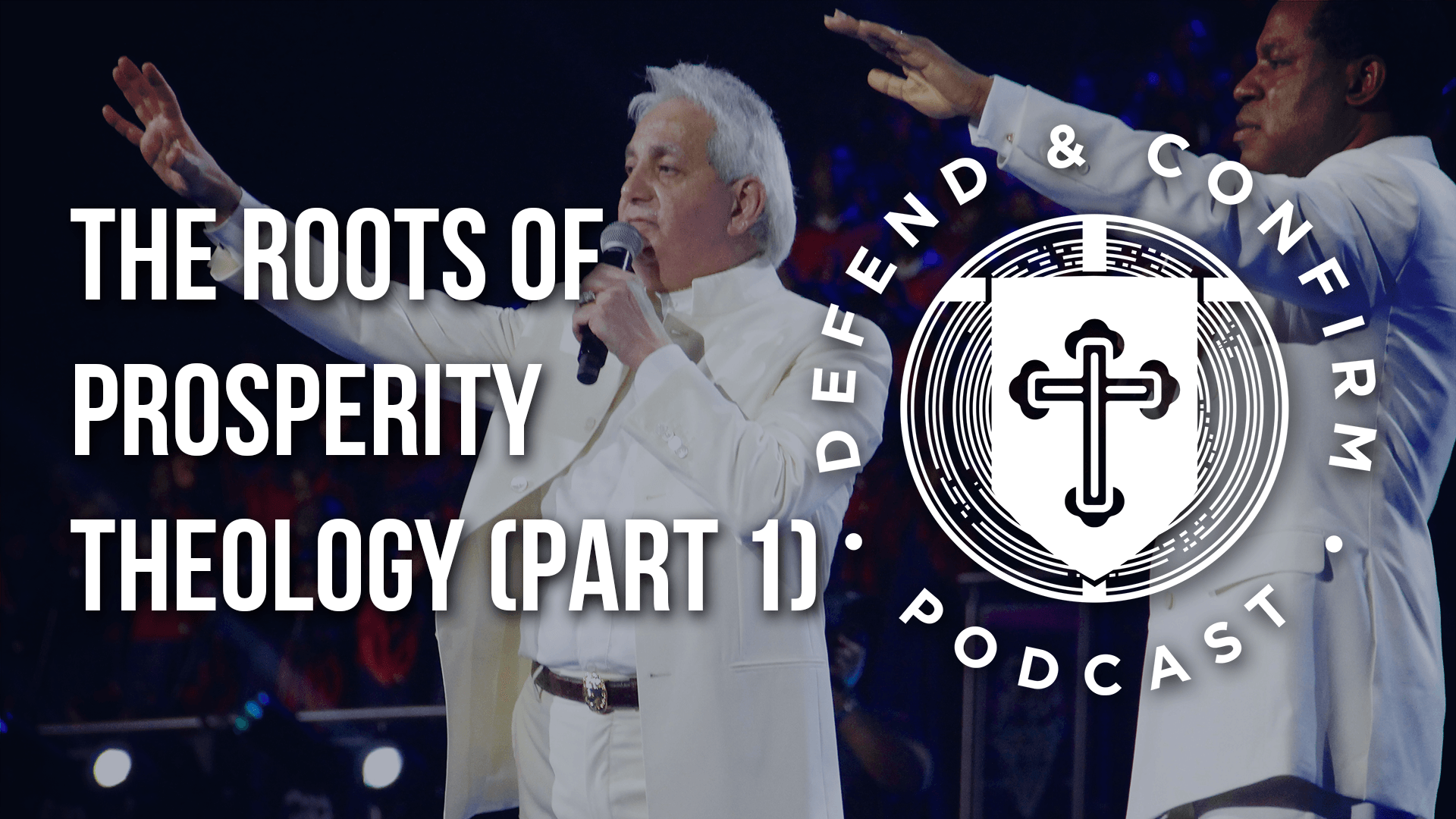The Roots of Prosperity Theology (Part 1) - Defend and Confirm Podcast