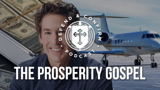 Prosperity Gospel Series - Defend and Confirm Podcast