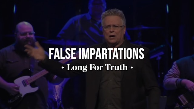 False Impartations - Long for Truth