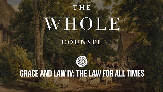 Grace and Law IV: The Law for All Tim...