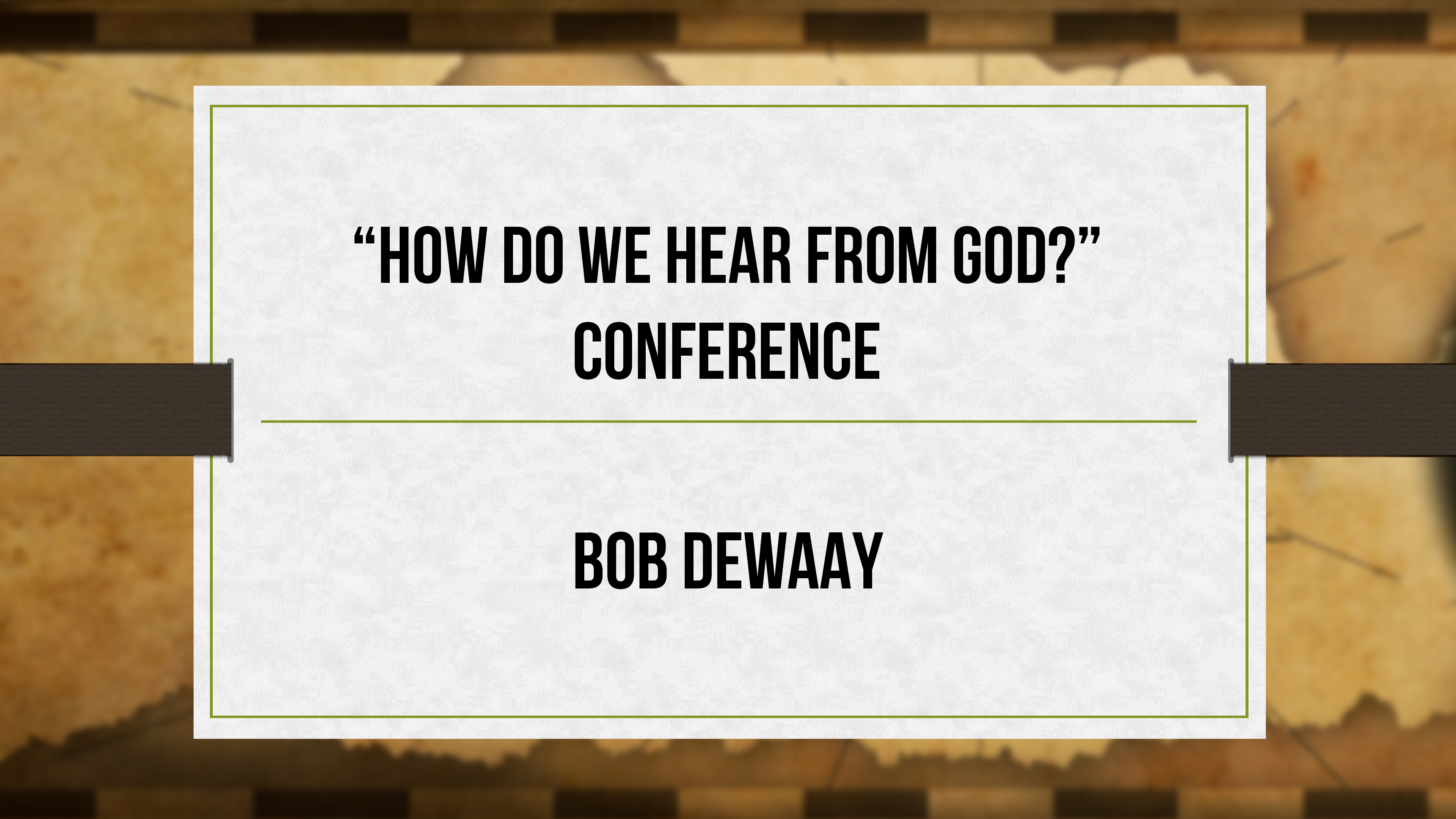 "How Do We Hear From God?" Conference - Bob DeWaay