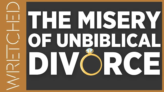 The Misery of an Unbiblical Divorce -...