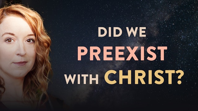 Did We Preexist with Christ? - Lovesick Scribe
