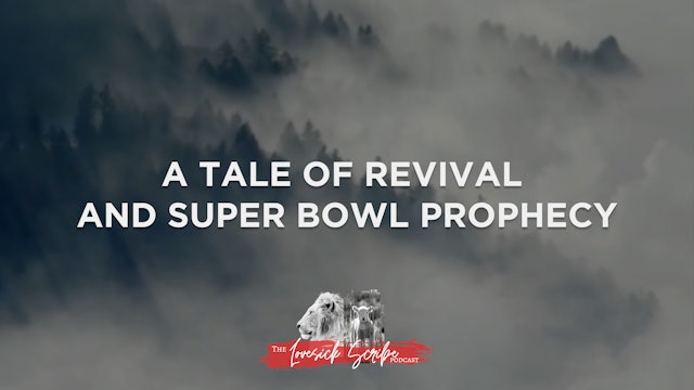 A Tale of Revival and Super Bowl Prophecy - The Lovesick Scribe Podcast