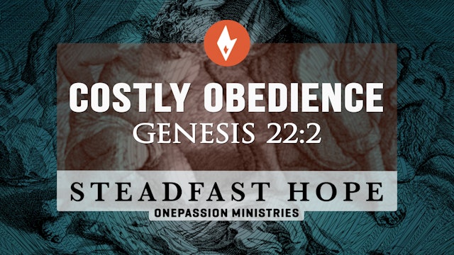 Costly Obedience - Steadfast Hope - 3/25/24