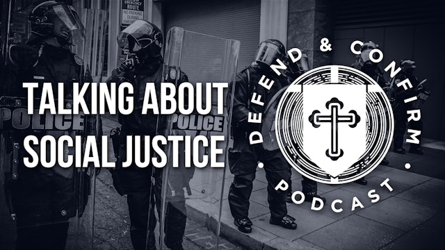 Talking About Social Justice - Defend and Confirm Podcast