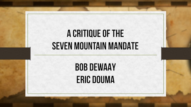 A Critique of the Seven Mountain Mandate - Critical Issues Commentary