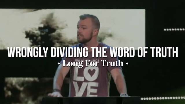 Wrongly Dividing the Word of Truth - Long for Truth