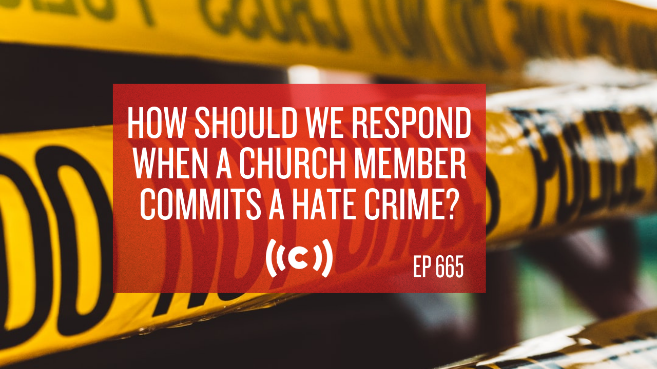 How Should We Respond When a Church Member Commits a Hate Crime? - Core Live