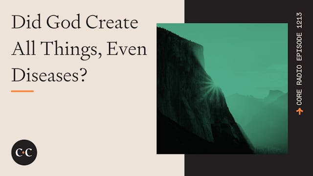 Did God Create All Things, Even Disea...