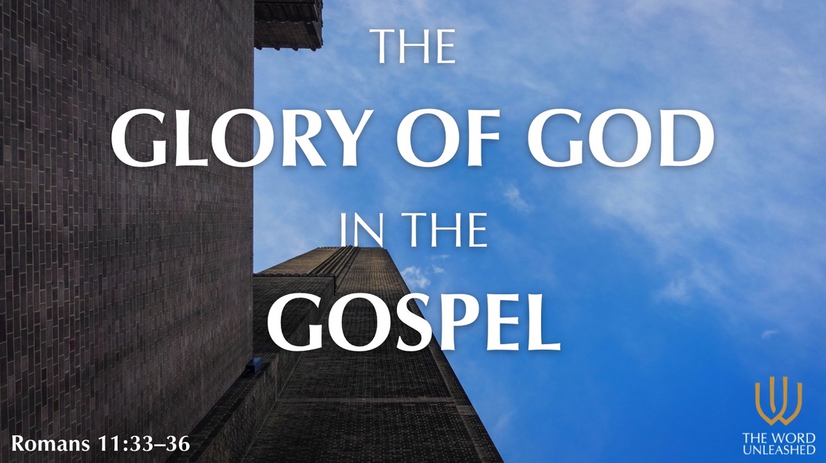 The Glory of God in the Gospel