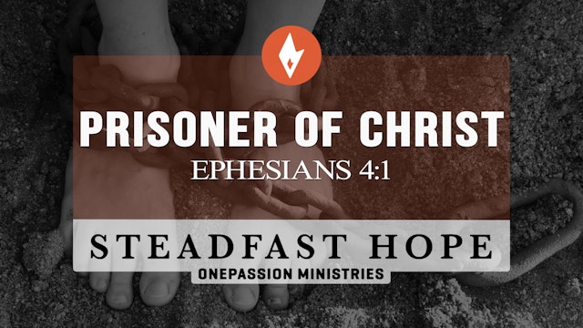 Prisoner of Christ - Steadfast Hope - Dr. Steven J. Lawson - 11/02/22