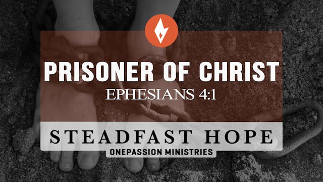 Prisoner of Christ - Steadfast Hope -...