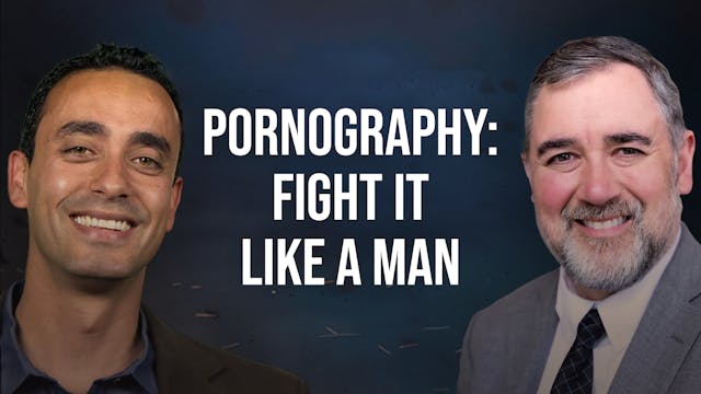 Pornography: Fight It Like A Man - Ju...