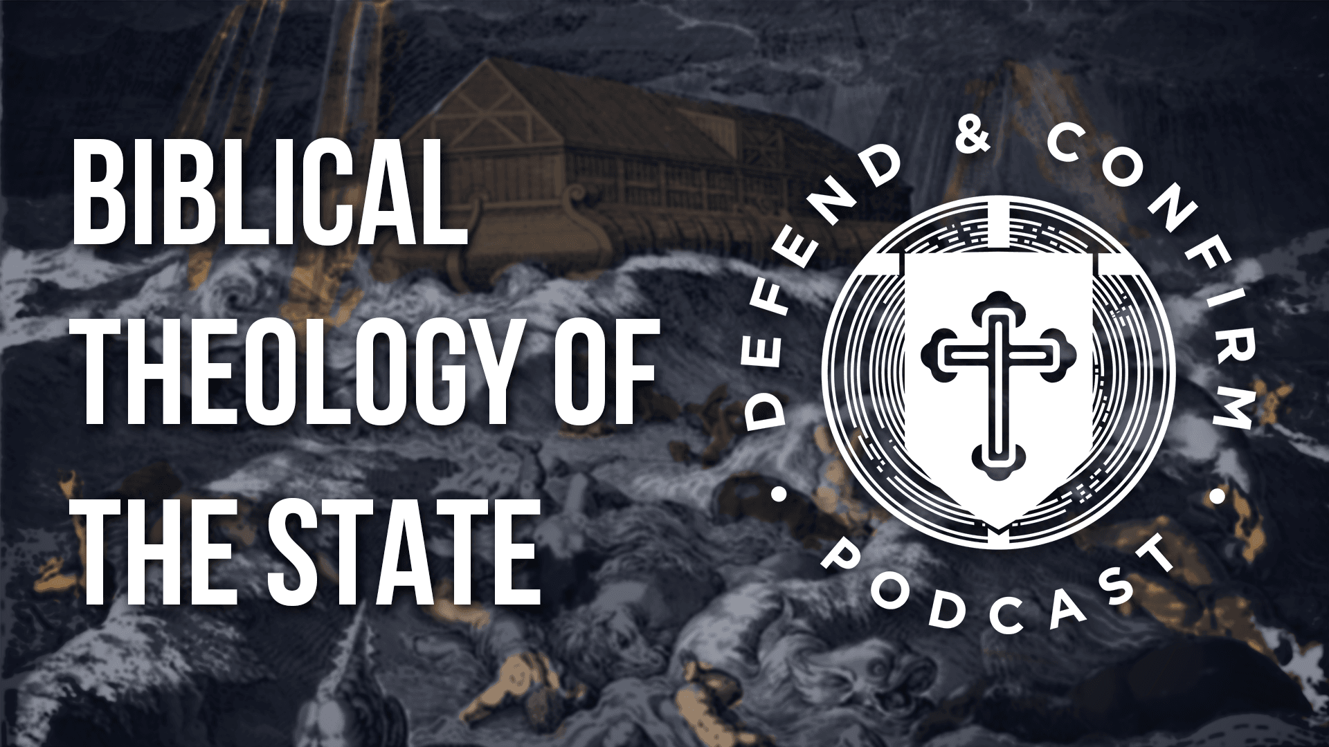 Biblical Theology of the State - Political Theology - Defend and Confirm Podcast