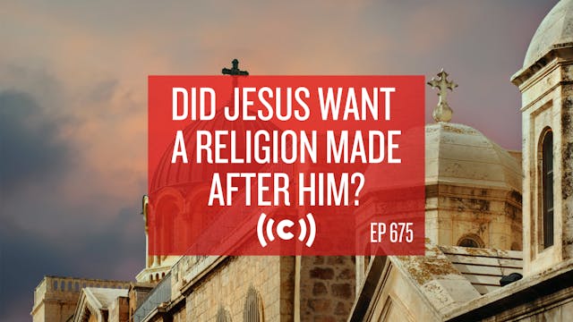 Did Jesus Want a Religion Made After ...