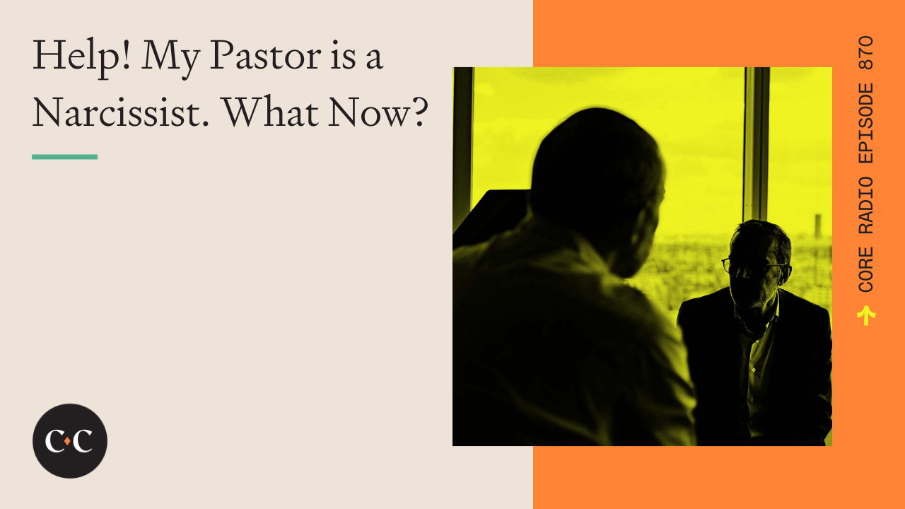 Help! My Pastor is a Narcissist. What Now? - Core Live - 12/30/21