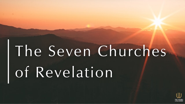 The Seven Churches of Revelation - The Word Unleashed