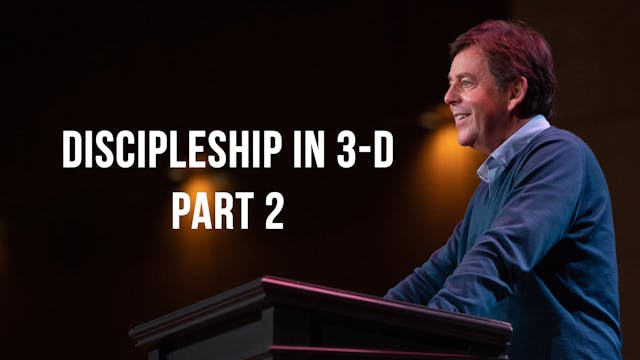 Discipleship in 3-D (Part 2) - Alista...