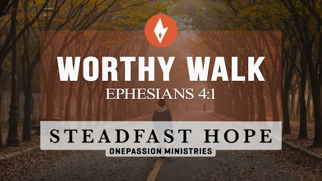 Worthy Walk - Steadfast Hope - Dr. St...
