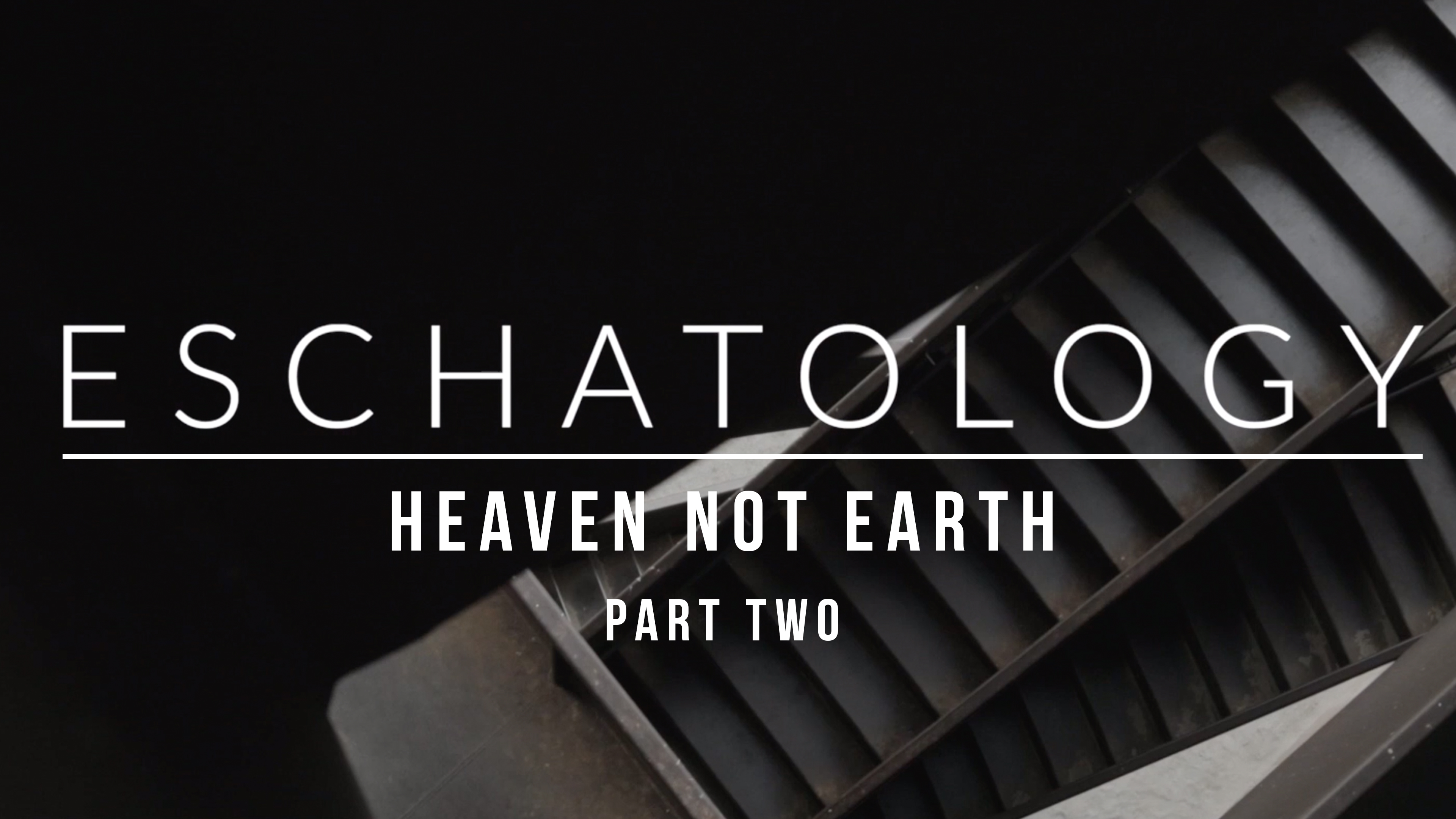 Eschatology: Heaven Not Earth (Part 2) - Emilio Ramos