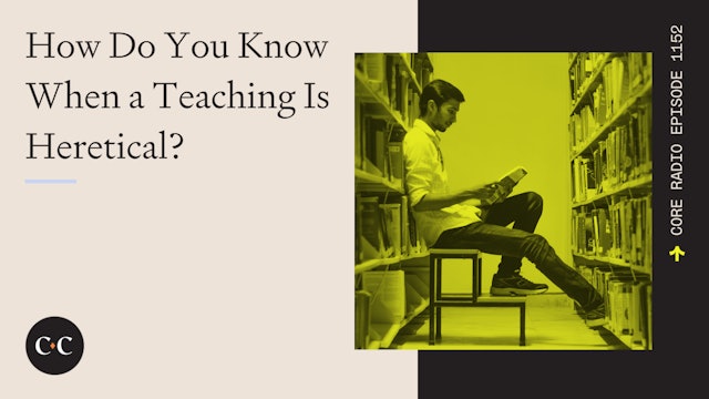 How Do You Know When a Teaching Is Heretical? - Core Live - 1/30/23