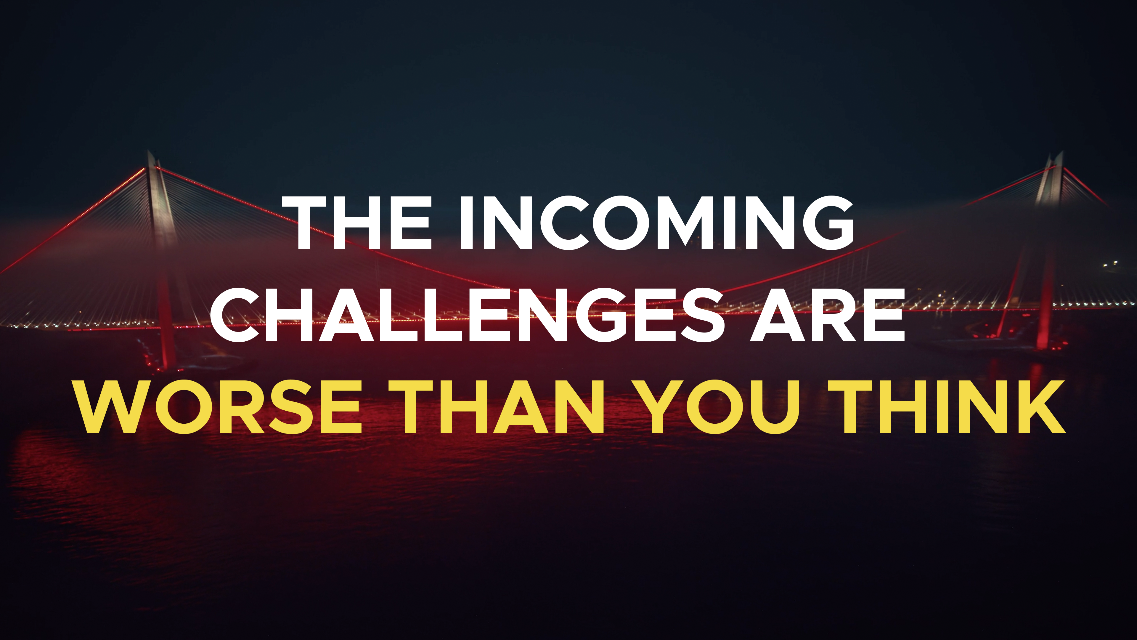 The Incoming Challenges are Worse Than You Think - E.5 - Christ and Kingdom