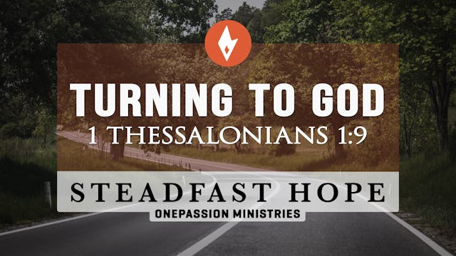 Turning to God - Steadfast Hope - Dr....
