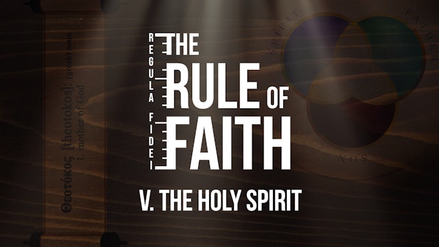 The Holy Spirit - E.5 - The Rule of Faith - Adriel Sanchez
