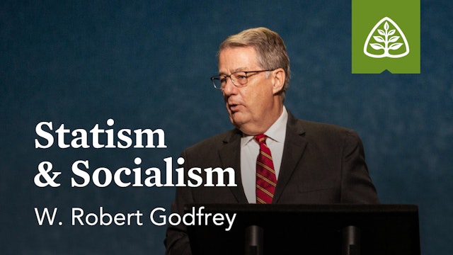 Statism & Socialism – Godfrey - Ligonier