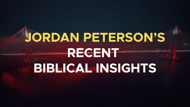 Jordan Peterson's Recent Biblical Insights - E.4 - Christ and Kingdom