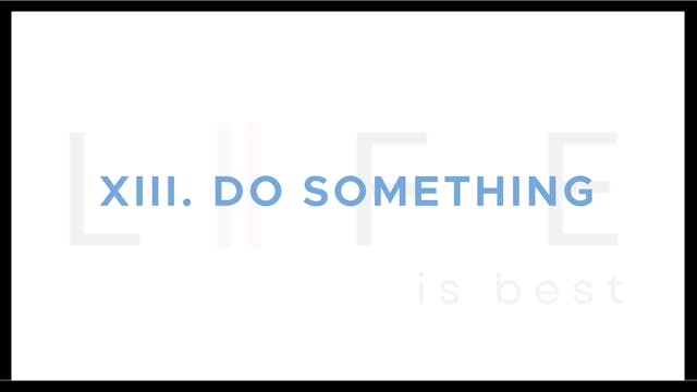 Do Something - E.13 - Life Is Best - ...