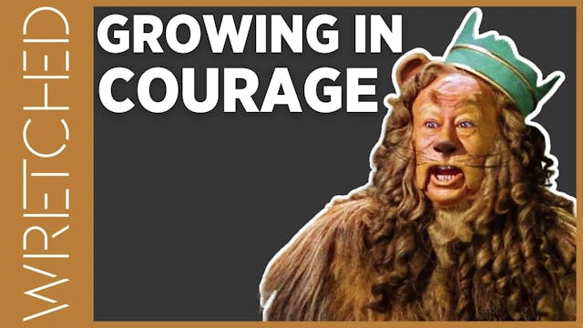 Growing in Courage - E.5 - Wretched TV