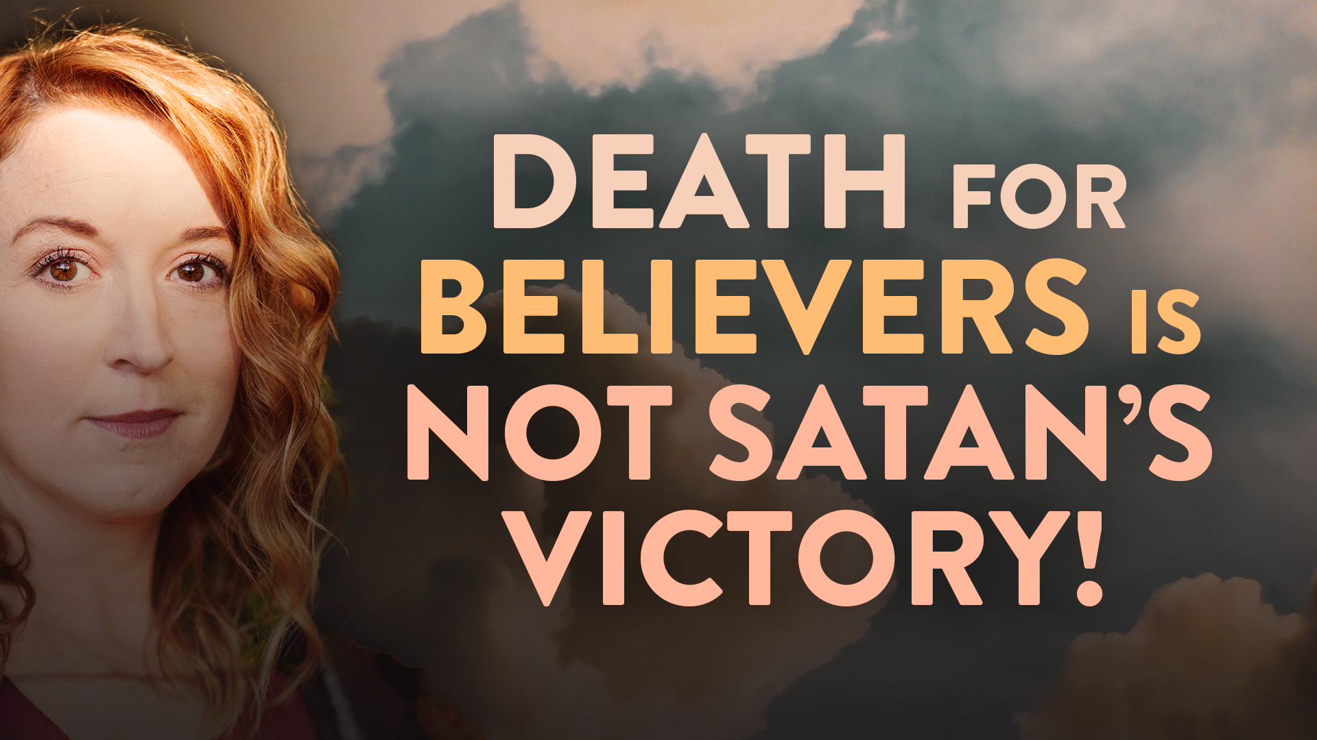 Death For Believers is Not Satan's Victory!  - Lovesick Scribe