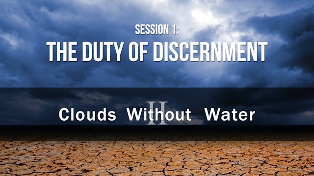 The Duty of Discernment - Clouds Without Water - Justin Peters