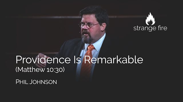 Providence is Remarkable - Phil Johnson