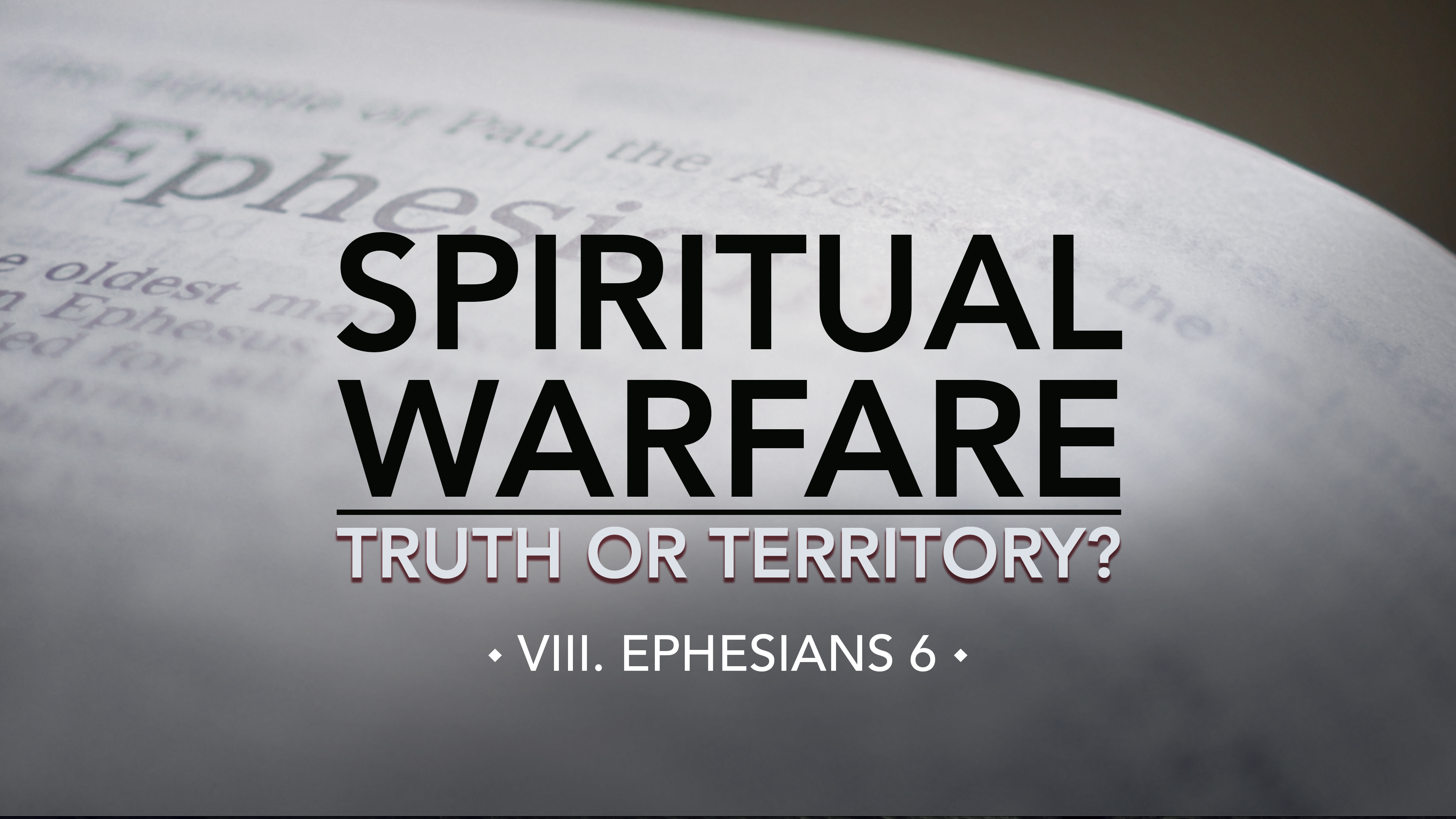 Ephesians 6 - E.8 - Spiritual Warfare: Truth or Territory? - Jim Osman