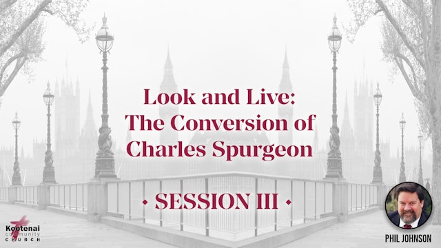 Look and Live: The Conversion of Charles Spurgeon - Session 3