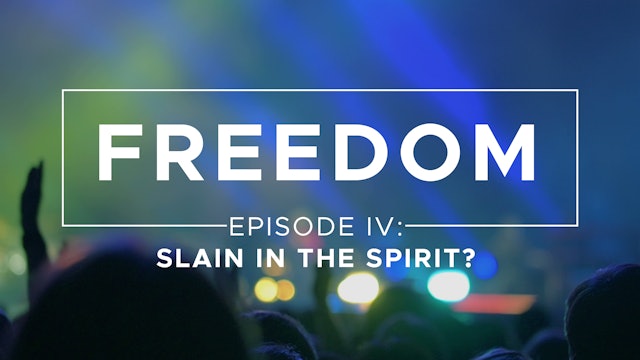 Slain in the Spirit? - Freedom: Episode 4 - Costi Hinn