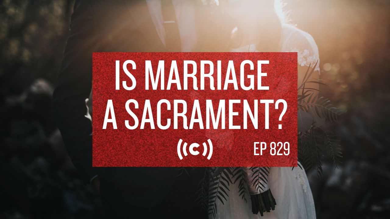Is Marriage a Sacrament? - Core Live - 11/03/21
