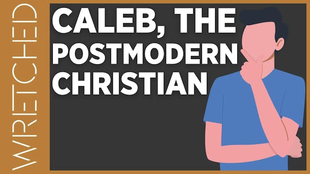 Caleb The Postmodern Christian? - E.3...