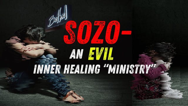 Sozo: An Evil Inner Healing "Ministry...