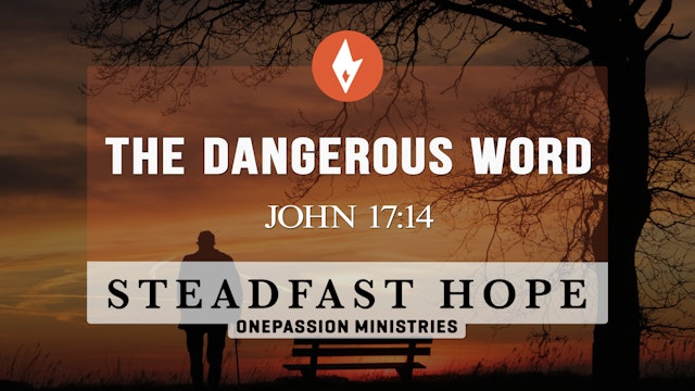 The Dangerous Word - Steadfast Hope - Dr. Steven J. Lawson -  2/20/23
