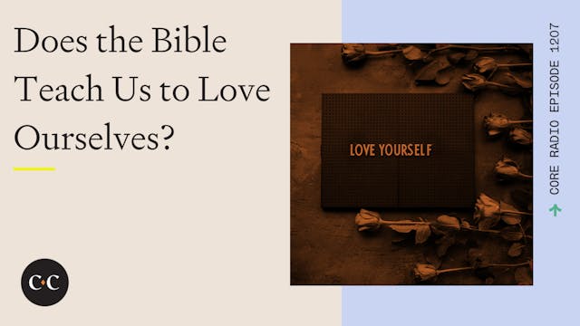 Does the Bible Teach Us to Love Ourse...