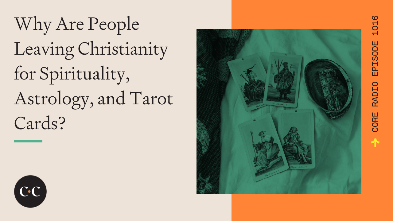 Why Are People Leaving Christianity for Spirituality? - Core Live - 7/25/22