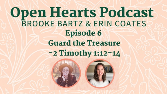 Guard the Treasure - E.6 - Open Hearts Podcast