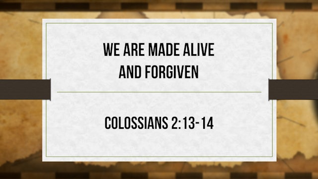 We Are Made Alive and Forgiven - Critical Issues Commentary